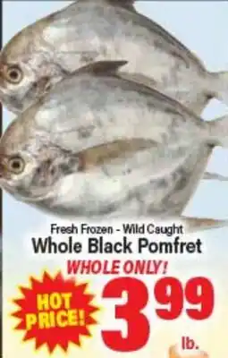 Angelo Caputo's Fresh Market Fresh Frozen - Wild Caught Whole Black Pomfret offer