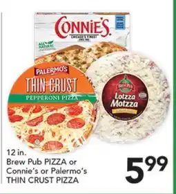 Pete's Fresh Market 12 in. Brew Pub PIZZA or Connie's or Palermo's THIN CRUST PIZZA offer