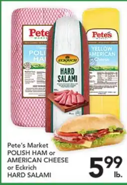 Pete's Fresh Market Pete's Market POLISH HAM or AMERICAN CHEESE or Eckrich HARD SALAMI offer