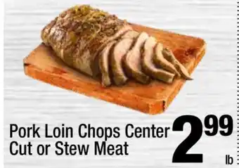 Super King Markets Pork Loin Chops Center Cut or Stew Meat offer