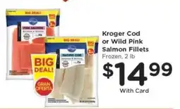 Kroger Kroger Cod or Wild Pink Salmon Fillets offer