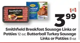 Weis Markets Smithfield Breakfast Sausage Links or Patties 12 oz Butterball Turkey Sausage Links or Patties 8 oz offer