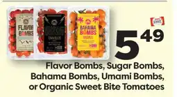 Weis Markets Flavor Bombs, Sugar Bombs, Bahama Bombs, Umami Bombs, or Organic Sweet Bite Tomatoes offer