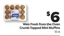 Weis Markets Weis Fresh from the Oven Crumb Topped Mini Muffins offer