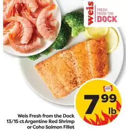 Weis Markets Weis Fresh from the Dock 13/15 ct Argentine Red Shrimp or Coho Salmon Fillet offer