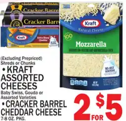C Town Shreds or Chunks •KRAFT ASSORTED CHEESES Baby Swiss, Gouda or •CRACKER BARREL CHEDDAR CHEESE offer