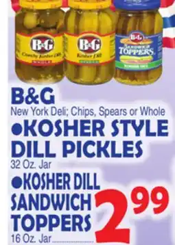 Bravo Supermarkets B&G KOSHER STYLE DILL PICKLES 32 Oz. Jar, KOSHER DILL SANDWICH TOPPERS 16 Oz. Jar offer