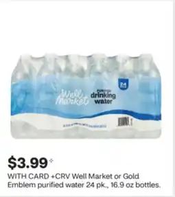 CVS Well Market or Gold Emblem purified water 24 pk., 16.9 oz bottles offer