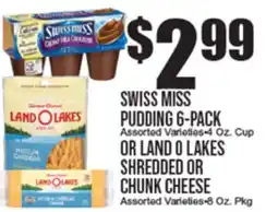 Extra Supermarket SWISS MISS PUDDING 6-PACK OR LAND O LAKES SHREDDED OR CHUNK CHEESE offer