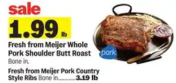 Meijer Fresh from Meijer Whole Pork Shoulder Butt Roast Bone in offer