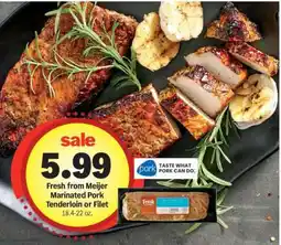 Meijer Fresh from Meijer Marinated Pork Tenderloin or Filet offer