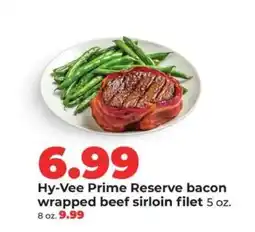Hy-Vee Hy-Vee Prime Reserve bacon wrapped beef sirloin filet offer