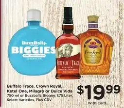 Ralphs Buffalo Trace, Crown Royal, Ketel One, Milagro or Dulce Vida offer