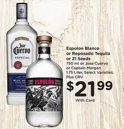Ralphs Espolon Blanco or Reposado Tequila or 21 Seeds offer