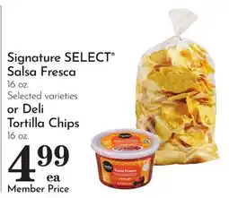 Pavilions Signature SELECT Salsa Fresca 16 oz. Selected varieties or Deli Tortilla Chips 16 oz offer