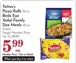 Pavilions Totino's Pizza Rolls 50 ct. Birds Eye Voila! Family Size Meals 42 oz offer