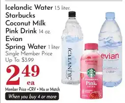 Pavilions Icelandic Water 1.5 liter. Starbucks Coconut Milk Pink Drink 14 oz. Evian Spring Water 1 liter offer