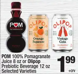 Super King Markets POM 100% Pomagranate Juice 8 oz or Olipop Prebiotic Beverage 12 oz offer