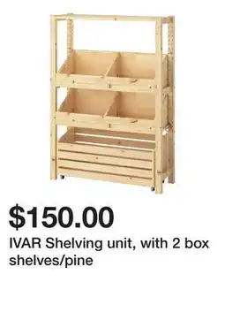 Ikea IVAR Shelving unit, with 2 box shelves/pine offer