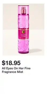 Bath & Body Works All Eyes On Her Fine Fragrance Mist offer