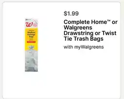 Walgreens Complete Home or Walgreens Drawstring or Twist Tie Trash Bags offer