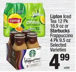 Super King Markets Lipton Iced Tea 12 Pk 16.9 oz or Starbucks Frappuccino 4 Pk 9.5 oz offer