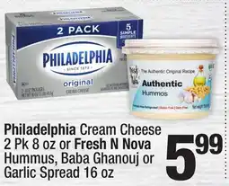 Super King Markets Philadelphia Cream Cheese 2 Pk 8 oz or Fresh N Nova Hummus, Baba Ghanouj or Garlic Spread 16 oz offer