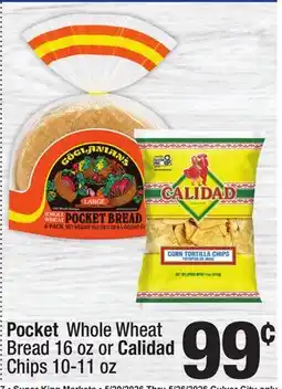 Super King Markets Pocket Whole Wheat Bread 16 oz or Calidad Chips 10-11 oz offer