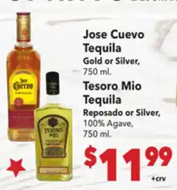 Vallarta Supermarkets Jose Cuevo Tequila Gold or Silver, 750 ml. Tesoro Mio Tequila Reposado or Silver, 100% Agave, 750 ml offer