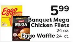 Rich's Fresh Market Banquet Mega Chicken Filets 24 oz. Eggo Waffle 24 ct offer