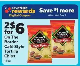 Save a Lot On the Border Cafe Style Tortilla Chips offer