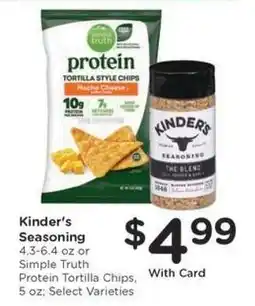 Kroger Kinder's Seasoning or Simple Truth Protein Tortilla Chips offer