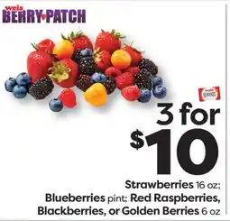 Weis Markets Strawberries 16 oz Blueberries pint Red Raspberries, Blackberries, or Golden Berries 6 oz offer