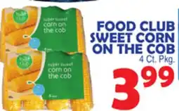 Bravo Supermarkets FOOD CLUB SWEET CORN ON THE COB offer