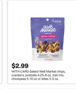 CVS Select Well Market chips, crackers 4.25-8 oz, trail mix, chickpeas 5-10 oz or bites 3-5 oz offer