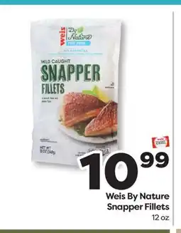 Weis Markets Weis By Nature Snapper Fillets offer