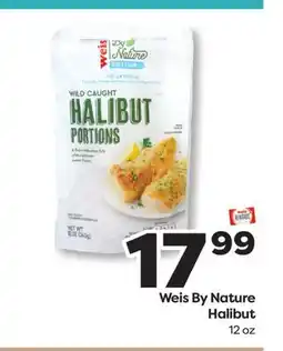 Weis Markets Weis By Nature Halibut offer