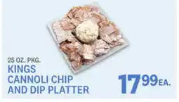 Kings Food Markets KINGS CANNOLI CHIP AND DIP PLATTER offer
