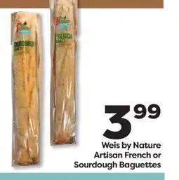 Weis Markets Weis by Nature Artisan French or Sourdough Baguettes offer