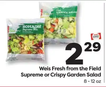 Weis Markets Weis Fresh from the Field Supreme or Crispy Garden Salad offer