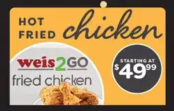 Weis Markets WEIS2GO HOT FRIED chicken offer