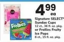 Safeway Signature SELECT Sundae Cups or Frollies Fruity Ice Pops offer