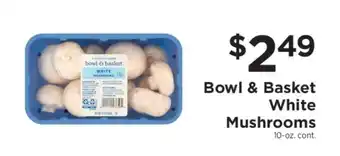 ShopRite Bowl & Basket White Mushrooms offer