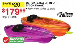 Dunham's Sports PELICAN ULTIMATE 80X SIT-IN OR SIT-ON KAYAK offer