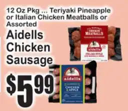 SuperFresh 12 Oz Pkg ... Teriyaki Pineapple or Italian Chicken Meatballs or Assorted Aidells Chicken Sausage offer