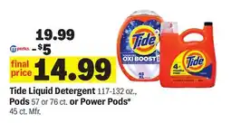 Meijer Tide Liquid Detergent 117-132 oz., Pods 57 or 76 ct. or Power Pods* 45 ct offer