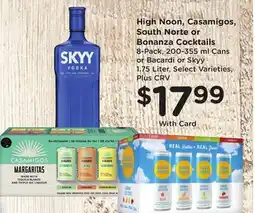 Ralphs High Noon, Casamigos, South Norte or Bonanza Cocktails offer