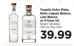 Food 4 Less Tequila Ocho Plata, Siete Leguas Blanco, Lalo Blanco or D'Usse VS offer