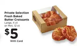 Ralphs Private Selection Fresh Baked Butter Croissants offer