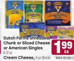 Tony’s Fresh Market Dutch Farms Shredded, Chunk or Sliced Cheese or American Singles, 6-12 oz Cream Cheese, 8 oz (Brick) offer